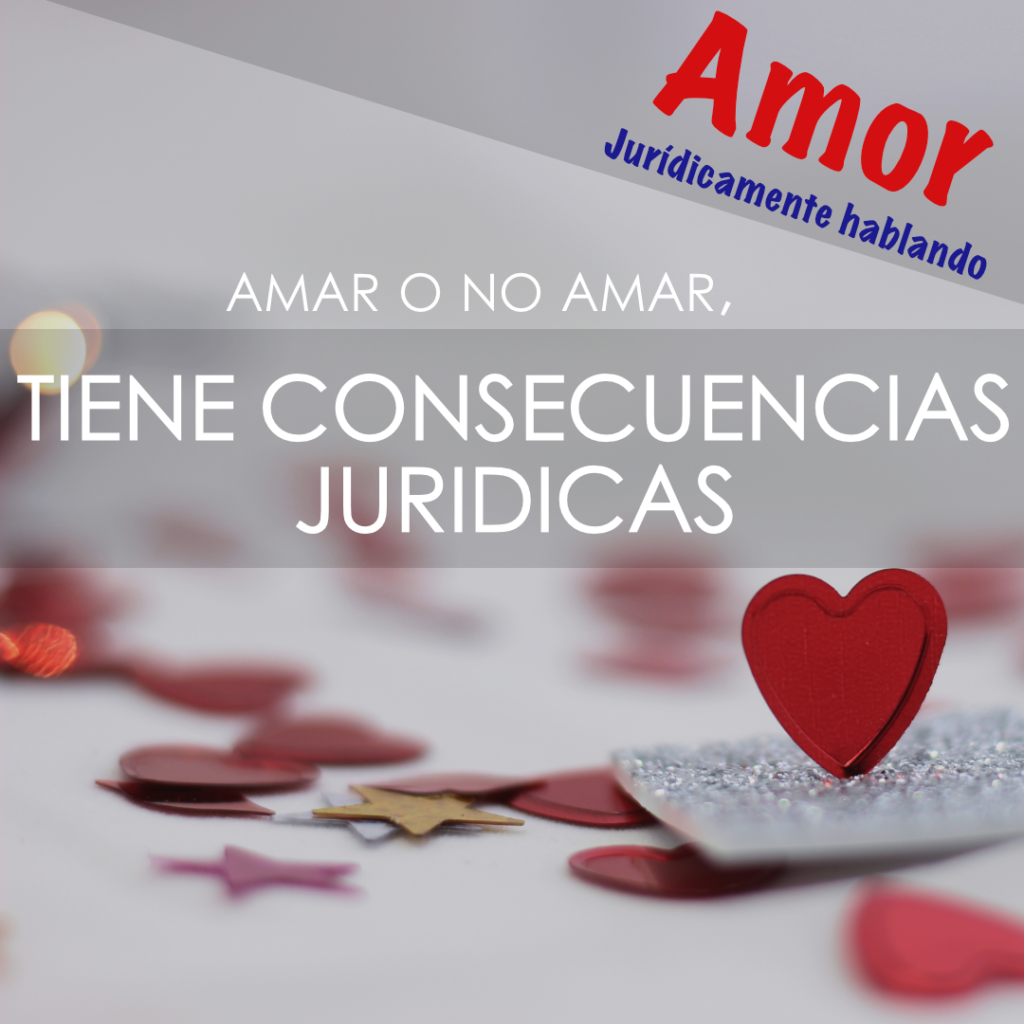 amar o no amar tiene consecuencias jurídicas